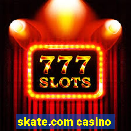 skate.com casino