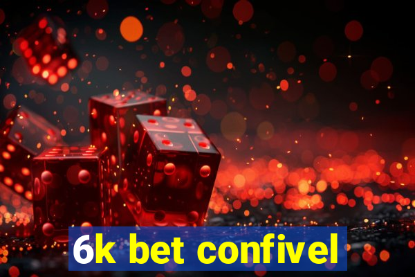 6k bet confivel