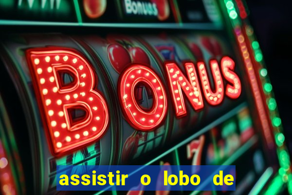 assistir o lobo de wall street gratis