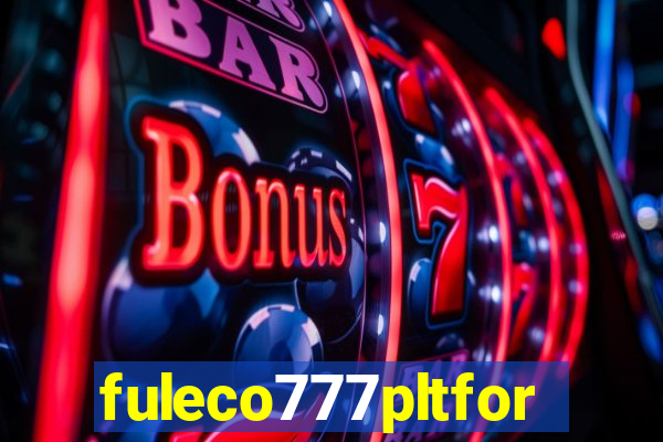 fuleco777pltfor