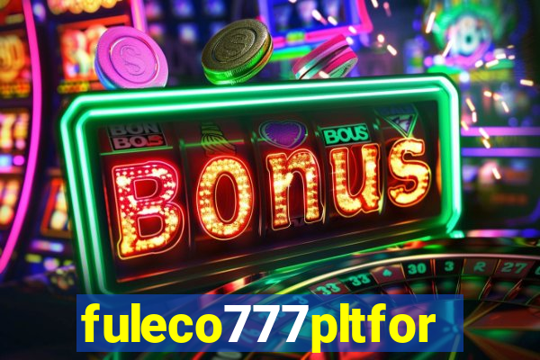 fuleco777pltfor