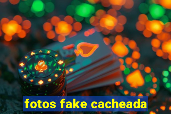 fotos fake cacheada