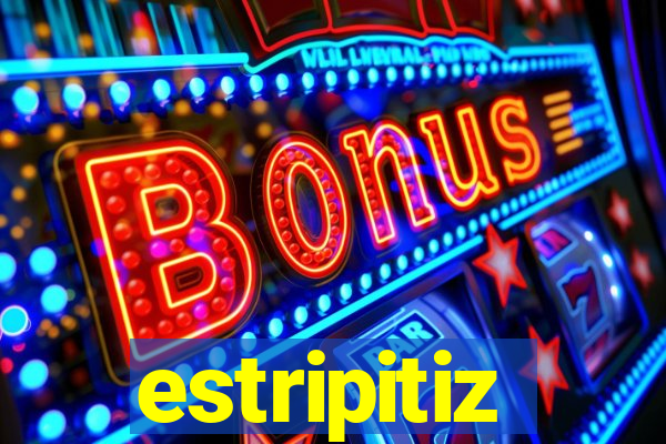 estripitiz