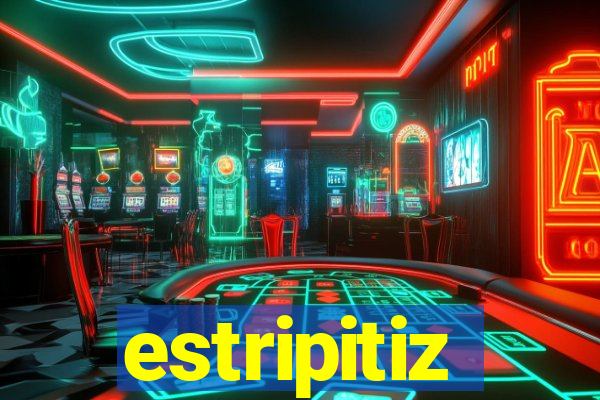 estripitiz