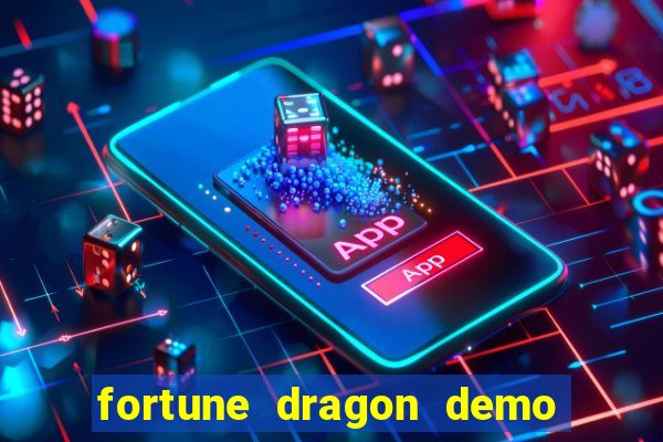 fortune dragon demo bet 500