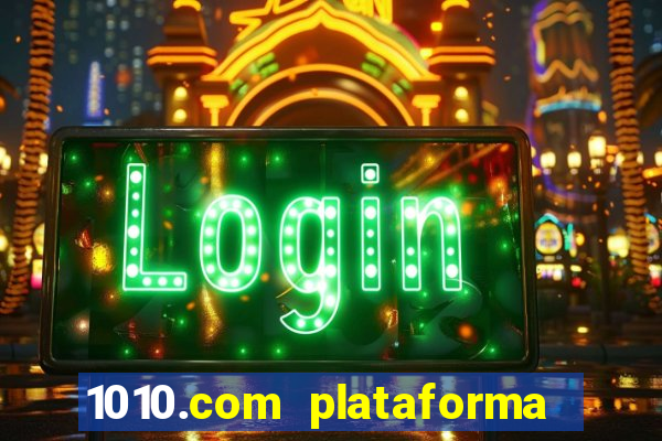 1010.com plataforma de jogos