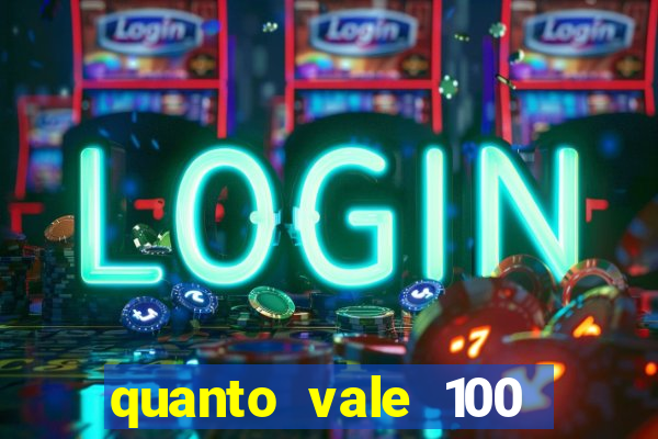 quanto vale 100 pesos em real