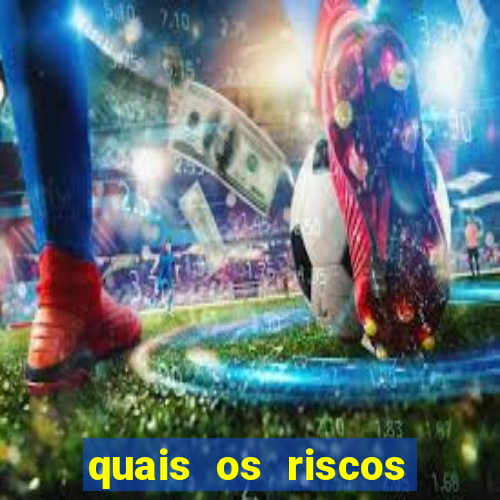 quais os riscos dos jogos de aposta