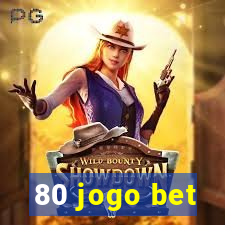 80 jogo bet