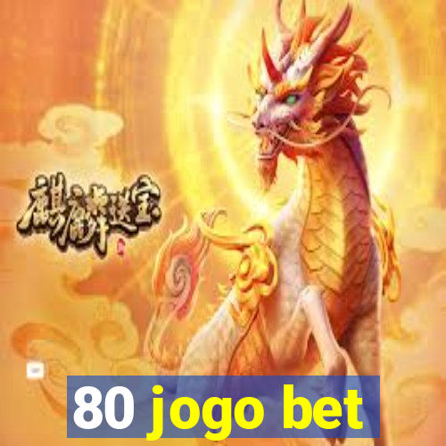 80 jogo bet