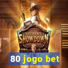 80 jogo bet