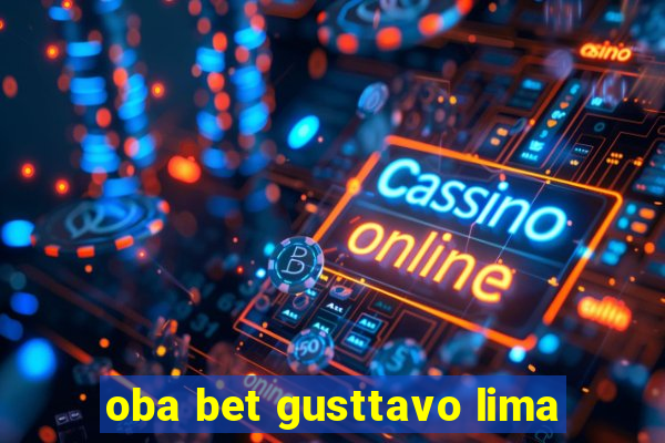 oba bet gusttavo lima