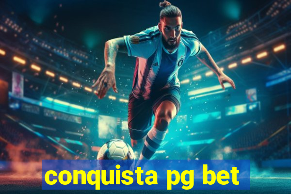 conquista pg bet