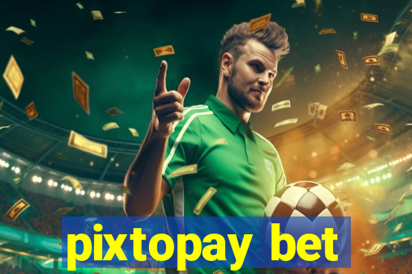 pixtopay bet