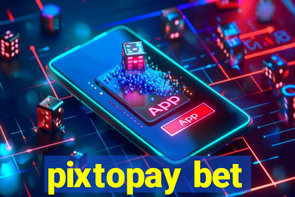 pixtopay bet