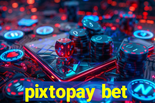 pixtopay bet