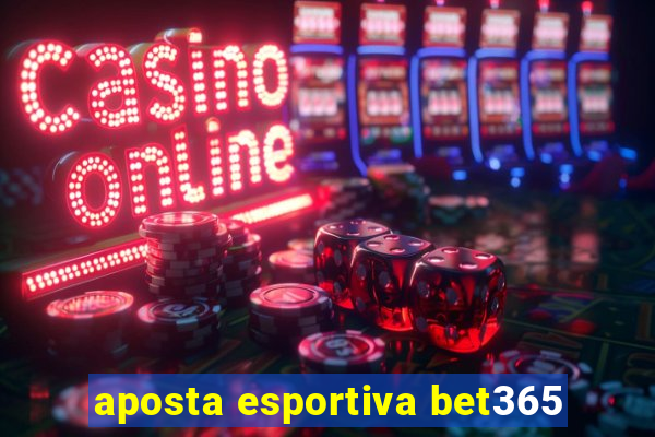 aposta esportiva bet365