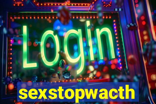 sexstopwacth