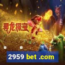 2959 bet .com