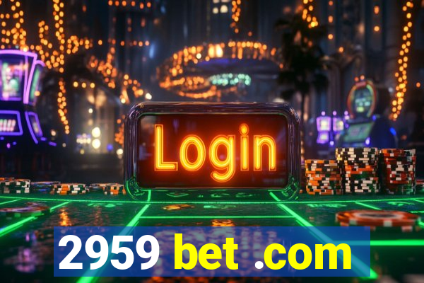 2959 bet .com