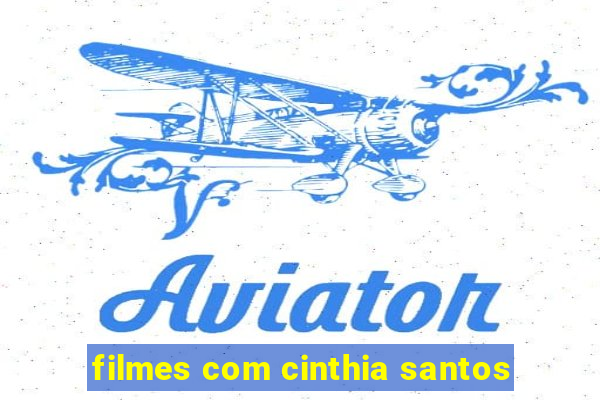 filmes com cinthia santos