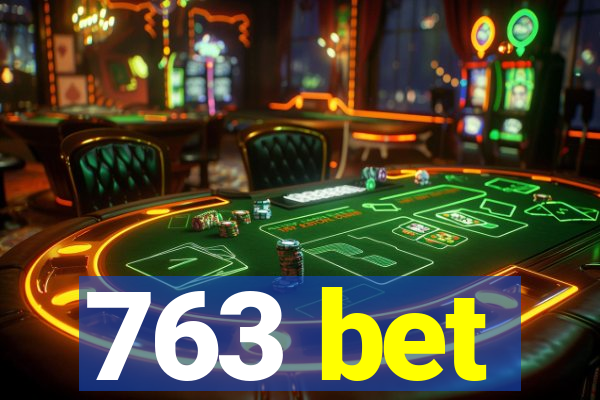 763 bet