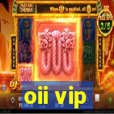 oii vip