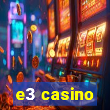 e3 casino