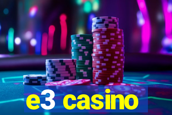 e3 casino