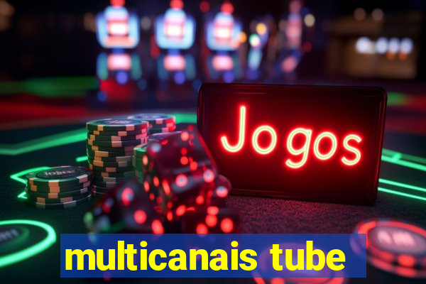 multicanais tube