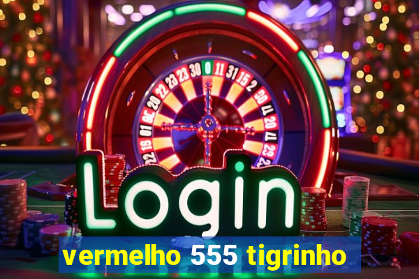 vermelho 555 tigrinho