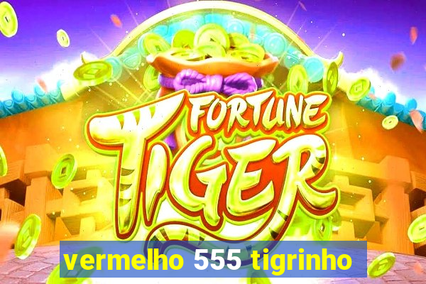 vermelho 555 tigrinho