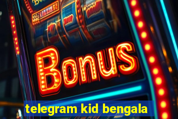 telegram kid bengala