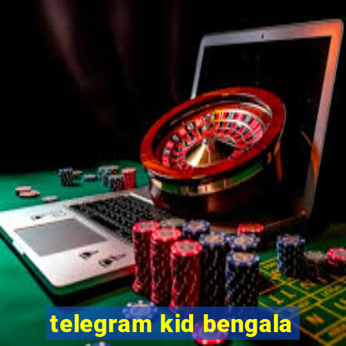 telegram kid bengala