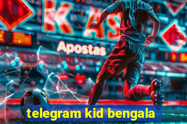 telegram kid bengala