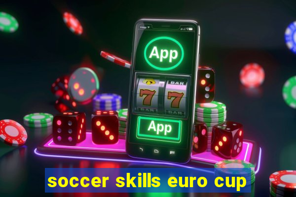 soccer skills euro cup