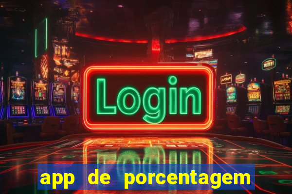 app de porcentagem de jogos slots