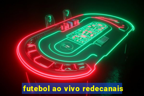 futebol ao vivo redecanais