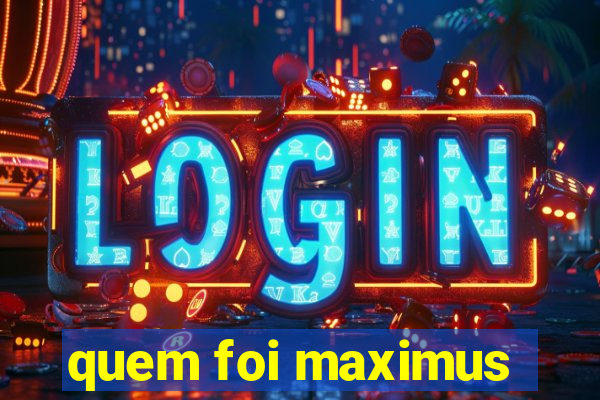 quem foi maximus