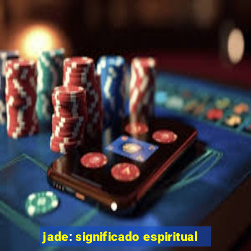 jade: significado espiritual