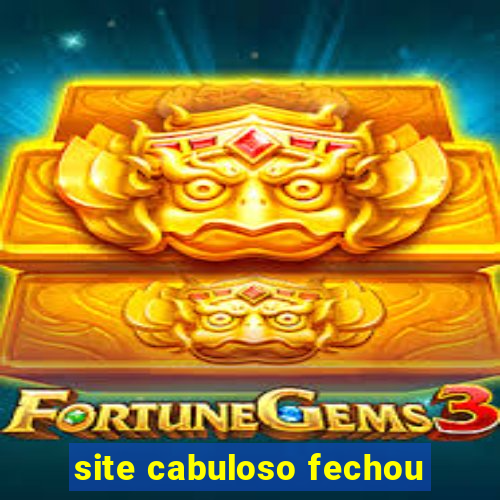 site cabuloso fechou