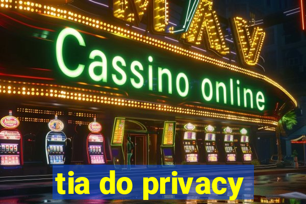 tia do privacy