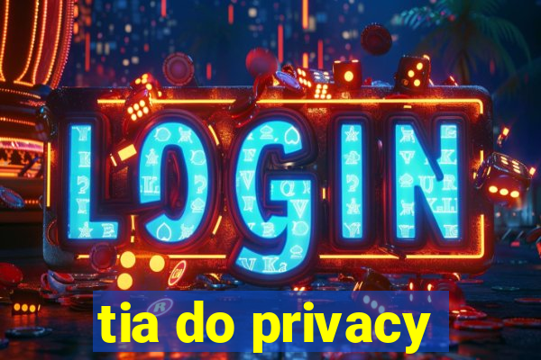 tia do privacy