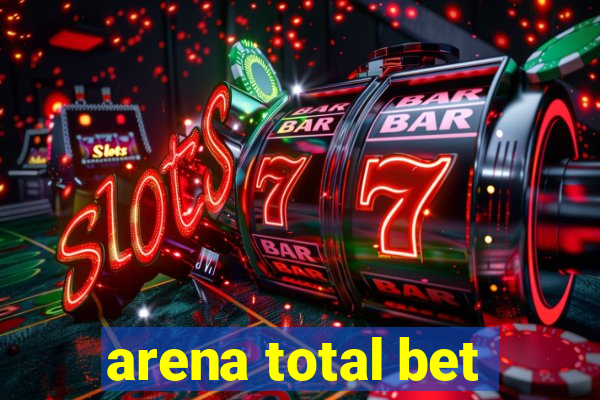 arena total bet