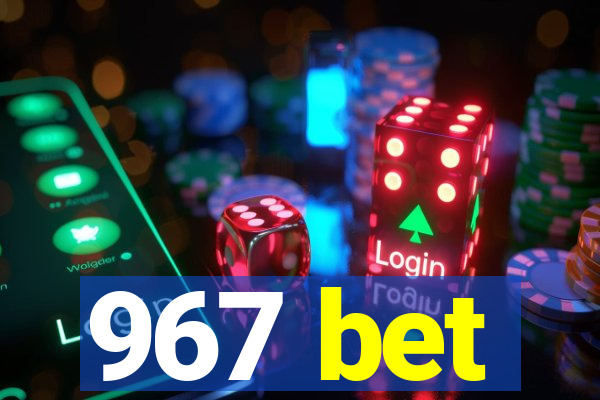 967 bet