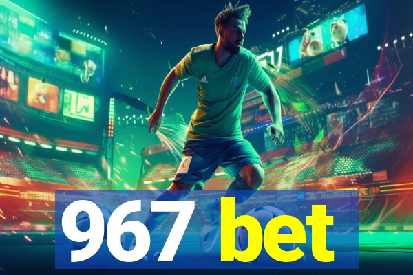 967 bet