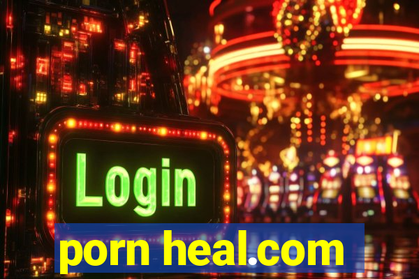 porn heal.com