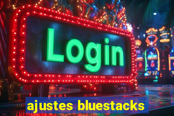 ajustes bluestacks