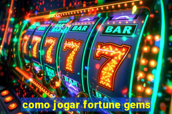 como jogar fortune gems