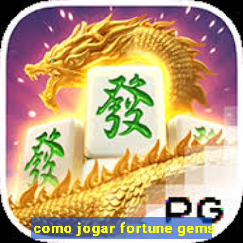 como jogar fortune gems